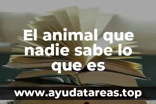 Qué es lisosomas de la célula animal 3 El animal que nadie sabe lo que es