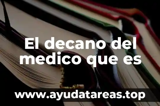 El decano del medico que es