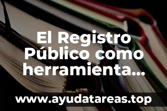 El Registro Público como herramienta esencial en la sociedad moderna