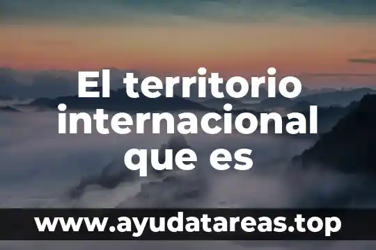 El territorio internacional que es
