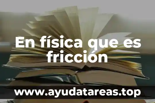 En física que es fricción