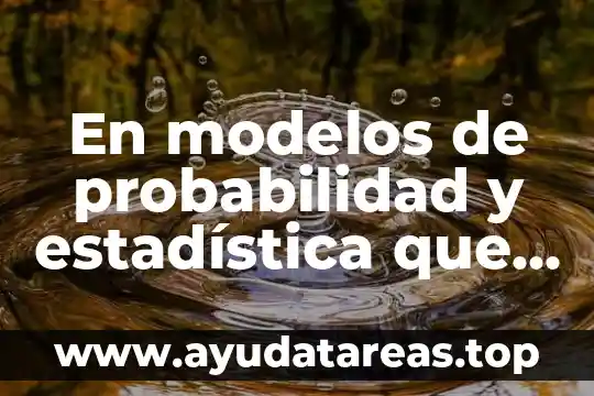 En modelos de probabilidad y estadística que es dato parámetro