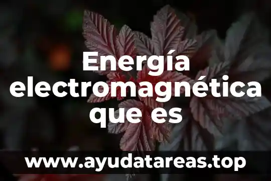 Energía electromagnética que es
