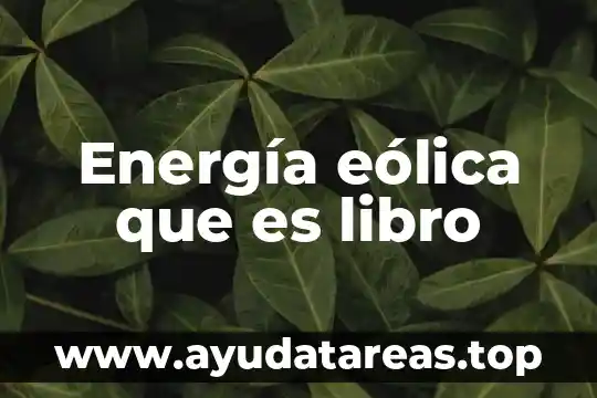 Que es una planta de energia eolica hidroelectrica 6 Energía eólica que es libro