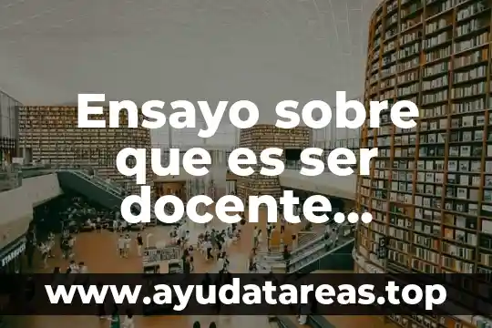 Que es una tesis dentro de un ensayo literario 8 Ensayo sobre que es ser docente introduccion