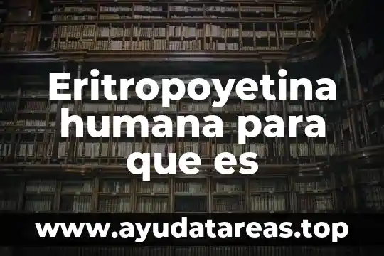 Eritropoyetina humana para que es