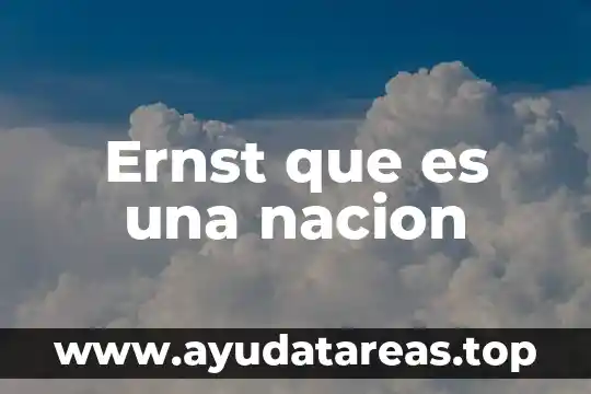 Qué es nación y qué es país 7 Ernst que es una nacion
