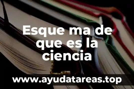 Esque ma de que es la ciencia