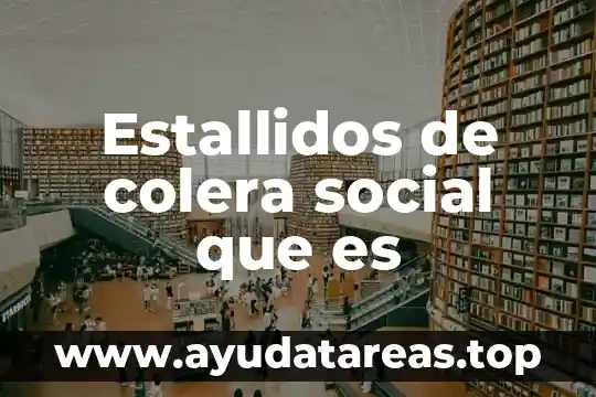 Lógica social que es 5 Estallidos de colera social que es