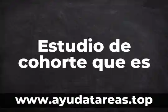 Estudio de cohorte que es