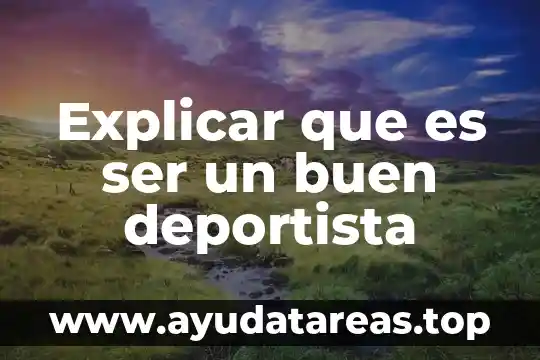 Explicar que es ser un buen deportista