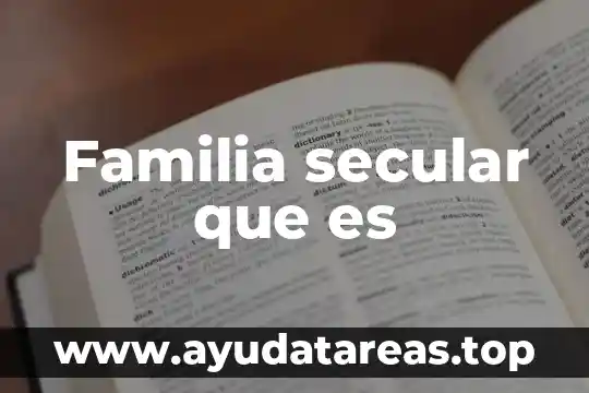 Familia secular que es