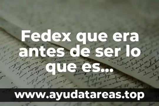 Que es ser asistente virtual 8 Fedex que era antes de ser lo que es actualmente