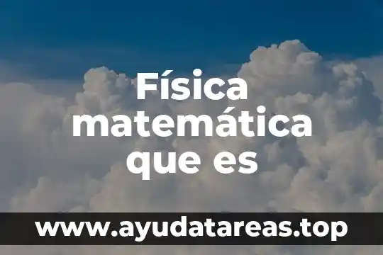 Física matemática que es