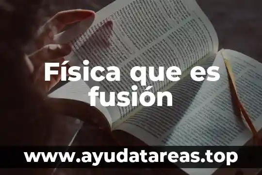 Física que es fusión