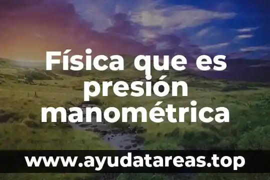 Qué es un elemento compuesto en física 8 Física que es presión manométrica