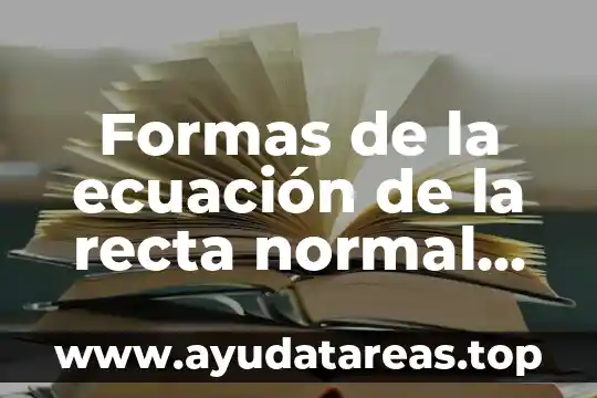 Formas de la ecuación de la recta normal que es