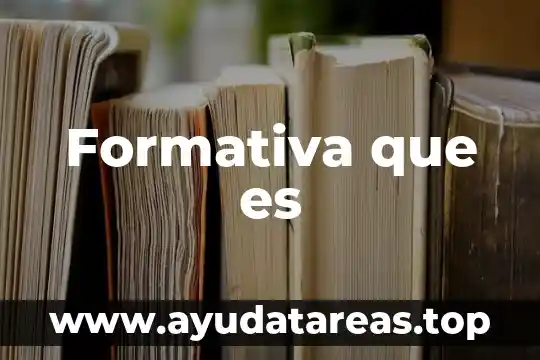 Tutorial sobre que es la evaluación formativa 5 Formativa que es