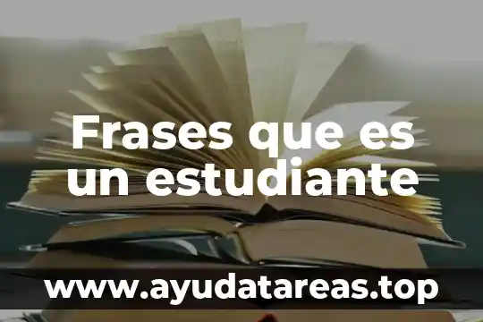 Frases que es un estudiante