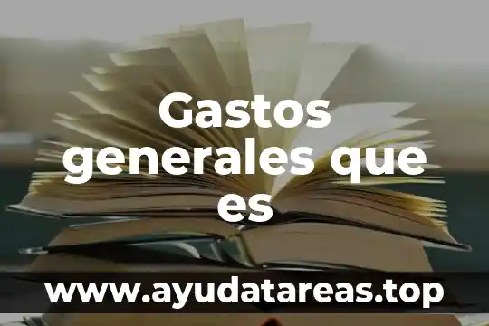 Gastos generales que es