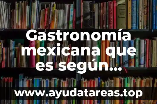 Que es la paradoja mexicana 6 Gastronom铆a mexicana que es seg煤n Mu帽oz Zurita