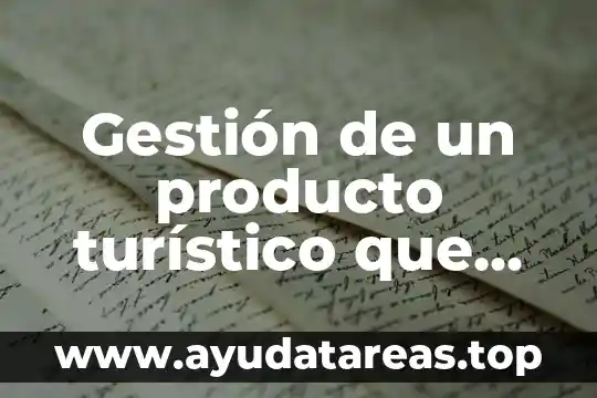 Gestión de un producto turístico que es
