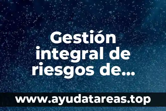 Gestión integral de riesgos de desastres que es oaxaca