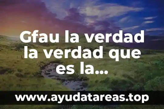 Gfau la verdad la verdad que es la administracion