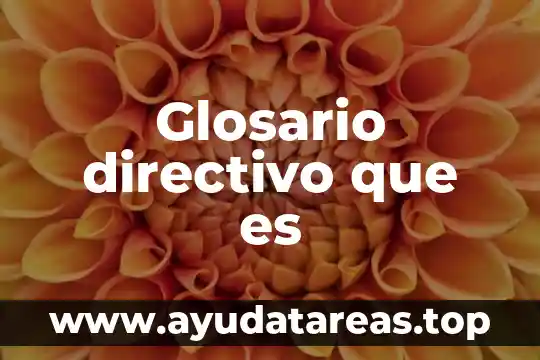 Glosario directivo que es