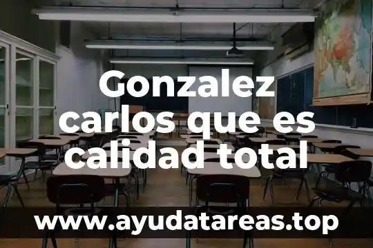 Gonzalez carlos que es calidad total