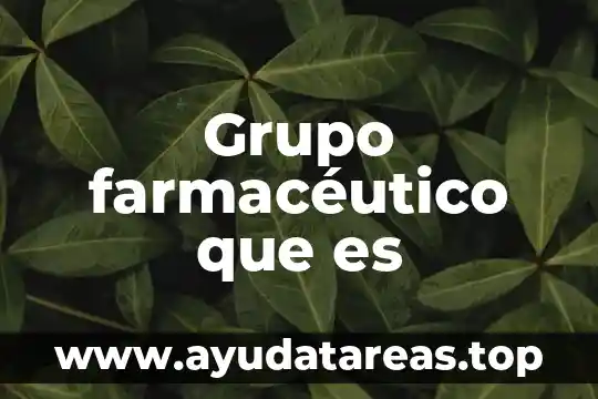 Grupo farmacéutico que es