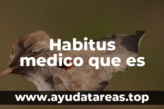 Habitus medico que es