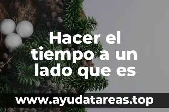 Que es ser saber y hacer en enfermeria 4 Hacer el tiempo a un lado que es