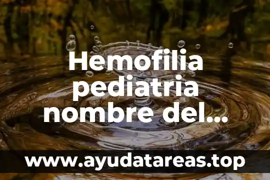 Que es una infeccion causada por bacterias 6 Hemofilia pediatria nombre del factor por el que es causada
