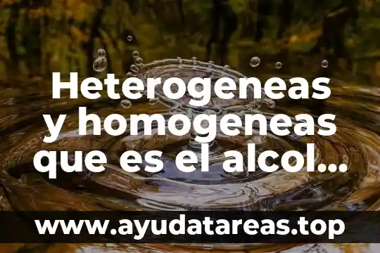 Precision de agua que es 7 Heterogeneas y homogeneas que es el alcol con agua