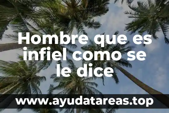 Qué es el hombre en base a la filosofía 7 Hombre que es infiel como se le dice