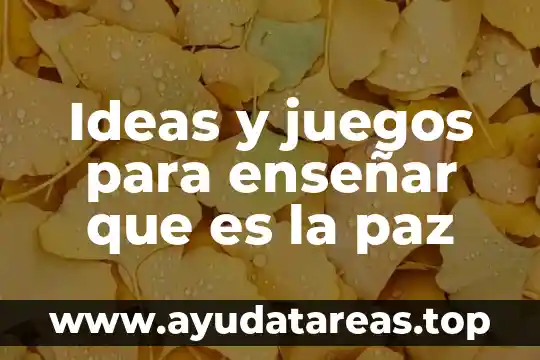 Que es teoria de las ideas 6 Ideas y juegos para enseñar que es la paz