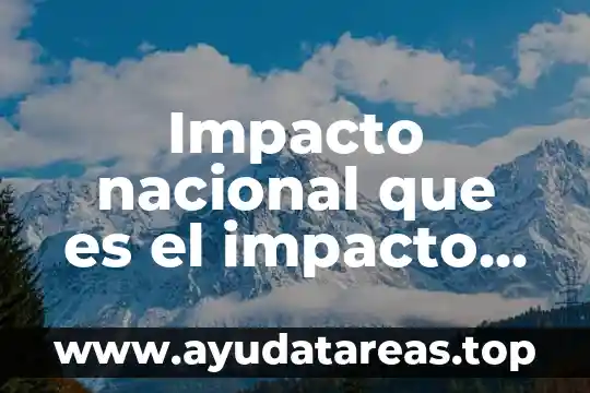Impacto nacional que es el impacto nacional