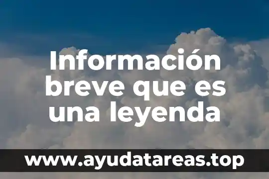 Que es arte algo breve 4 Información breve que es una leyenda