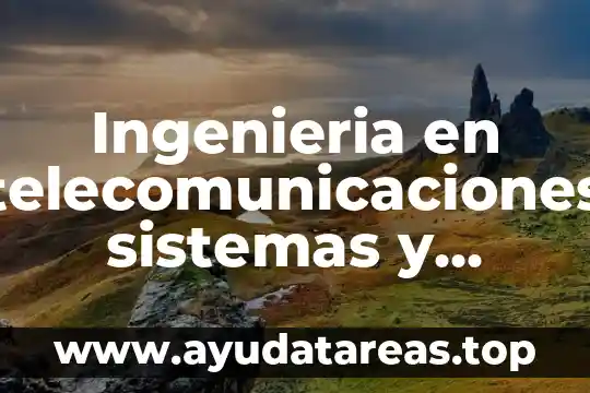 Ingenieria en telecomunicaciones sistemas y electronica que es
