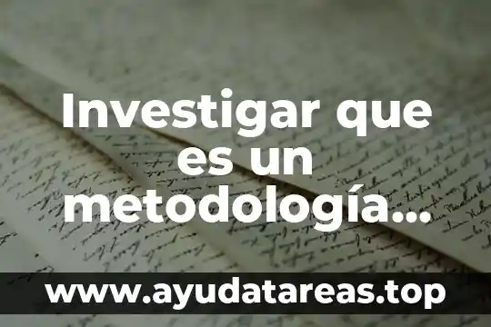 Investigar qué es un examen 8 Investigar que es un metodología de investigación