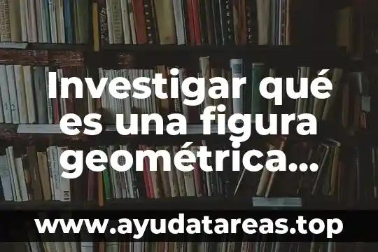 Qué es azúcar y figura química de la azúcar 8 Investigar qué es una figura geométrica plana