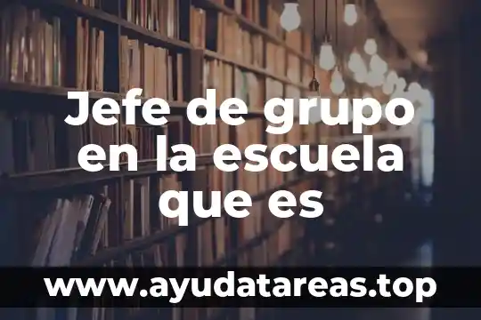 Qué es un jefe de wector en una comunidad 4 Jefe de grupo en la escuela que es