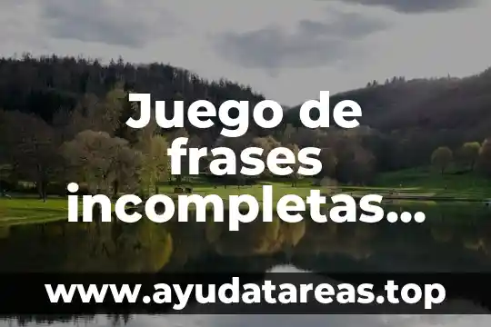 Juego de frases incompletas para que es