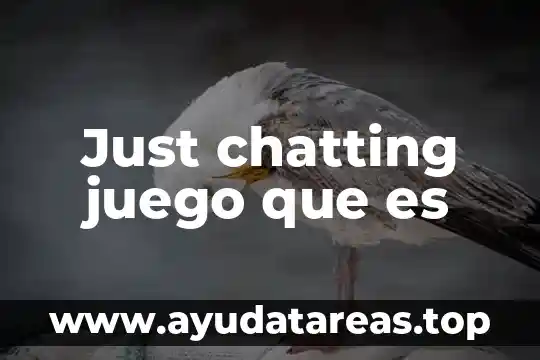 Que es just for men color basa 5 Just chatting juego que es