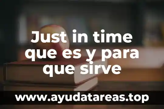 Que es just for men color basa 4 Just in time que es y para que sirve