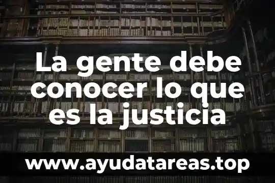 Qué es traslao significado 5 La gente debe conocer lo que es la justicia