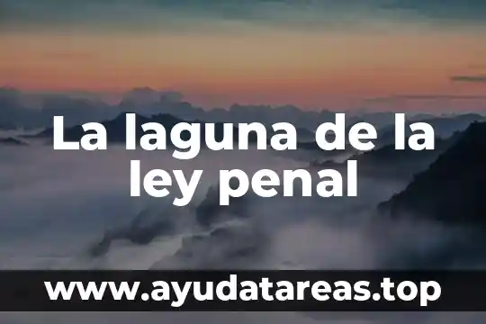 Que es el sistema de justicia penal acusatorio 5 La laguna de la ley penal