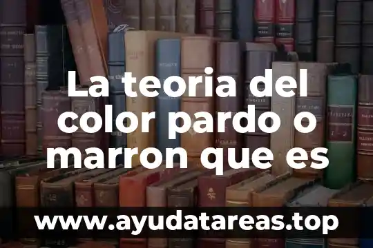 Que es el color y espacio en el arte 3 La teoria del color pardo o marron que es