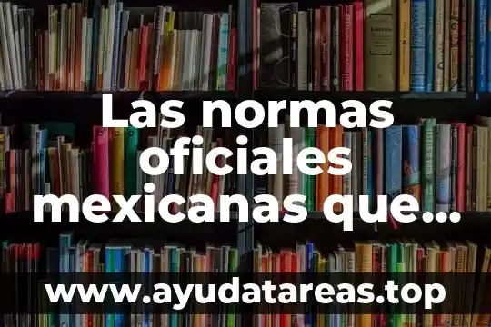 Qué es la lógica y razonamiento 6 Las normas oficiales mexicanas que es